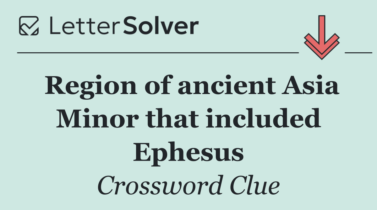 Region of ancient Asia Minor that included Ephesus