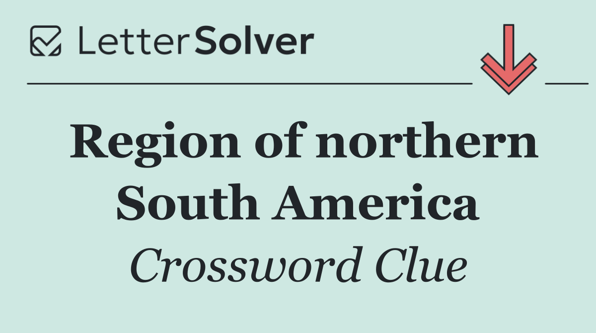 Region of northern South America