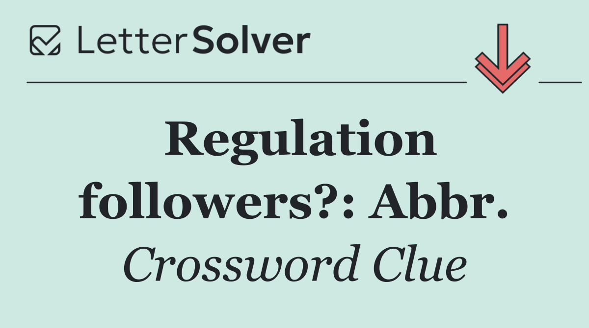 Regulation followers?: Abbr.