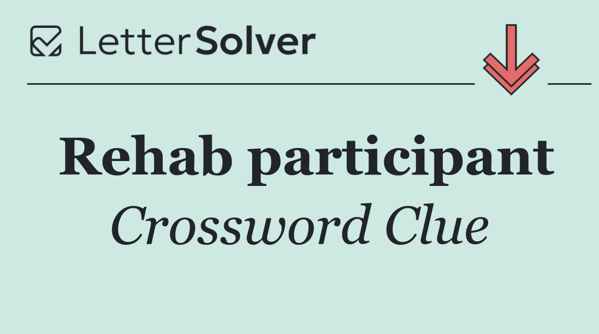 Rehab participant