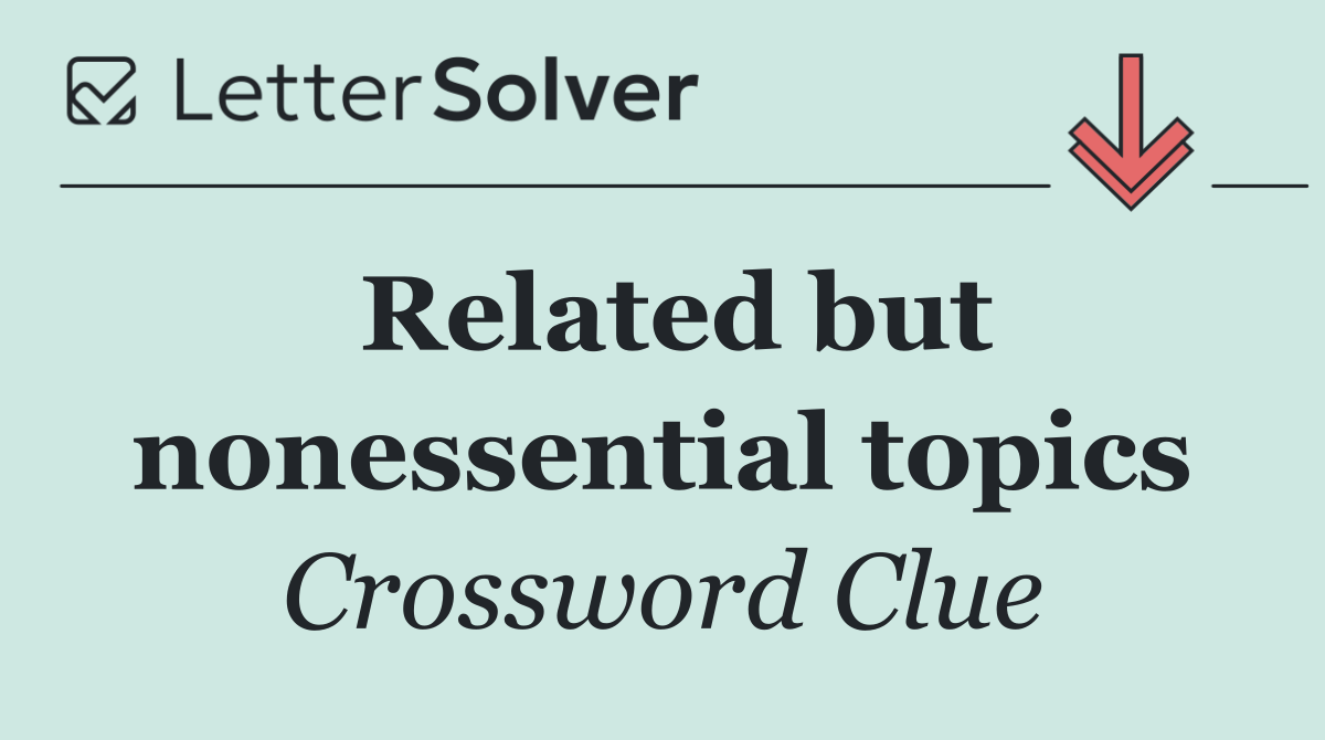 Related but nonessential topics
