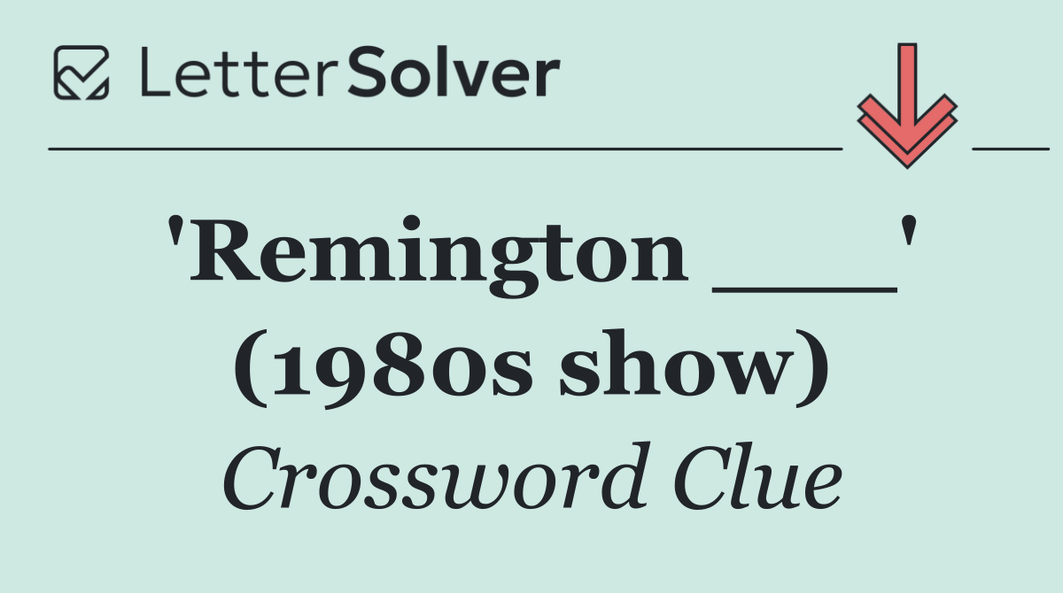 'Remington ___' (1980s show)
