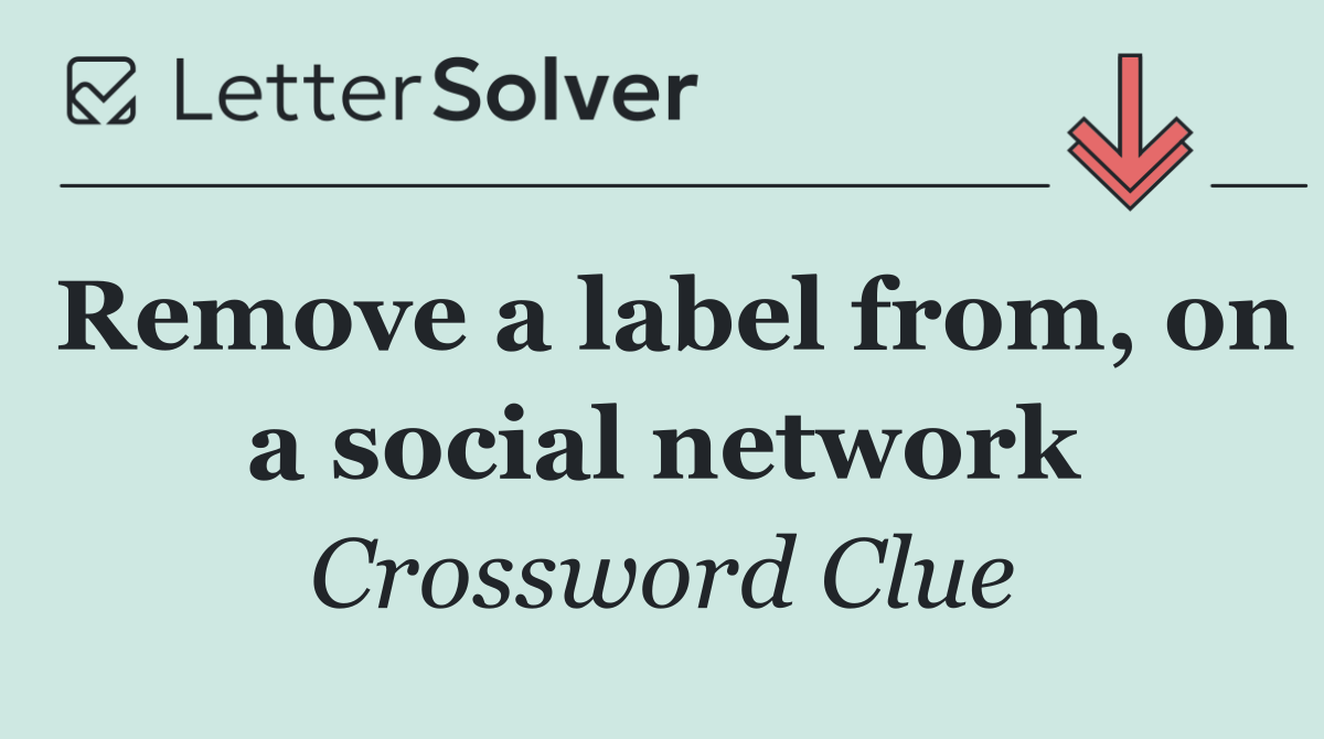 Remove a label from, on a social network