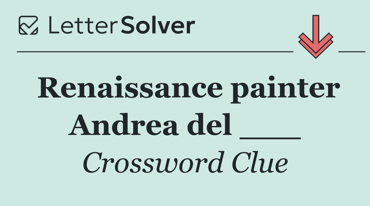 Renaissance painter Andrea del ___