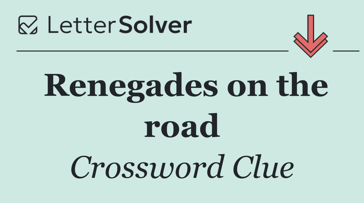 Renegades on the road