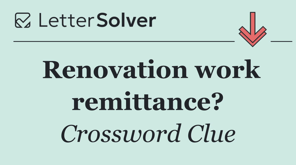 Renovation work remittance?