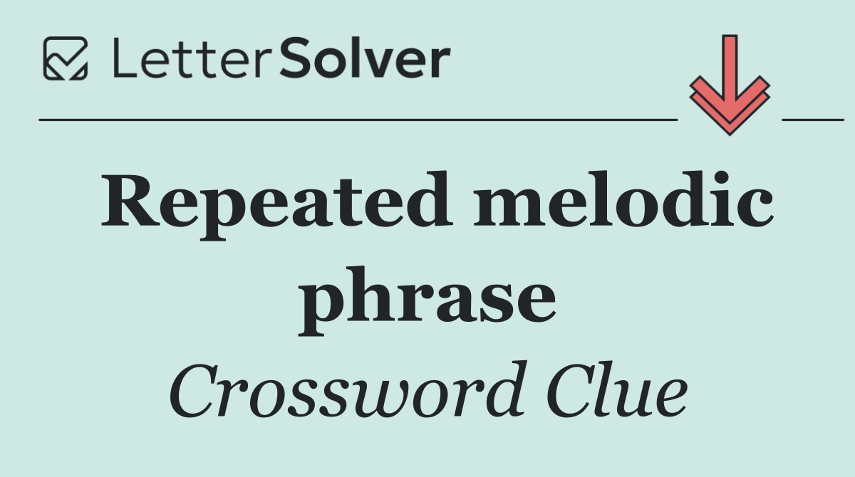 Repeated melodic phrase