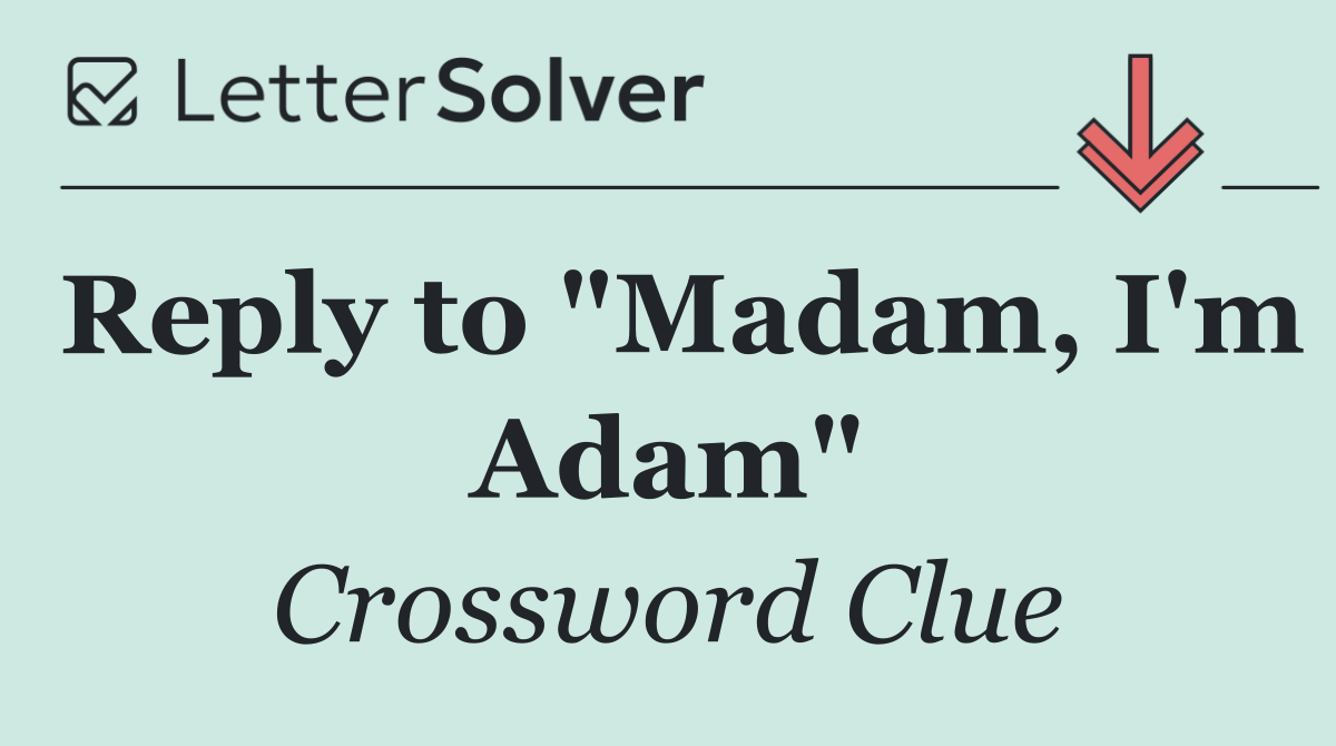 Reply to "Madam, I'm Adam"