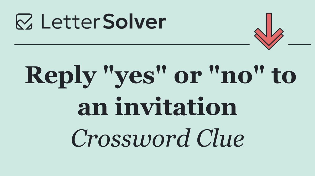 Reply "yes" or "no" to an invitation