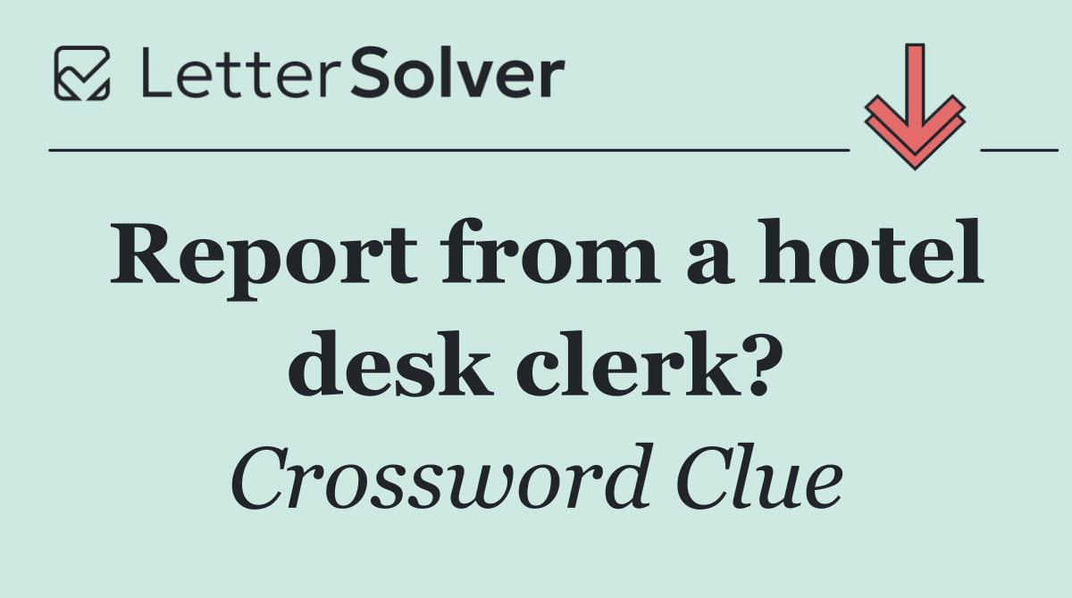 Report from a hotel desk clerk?