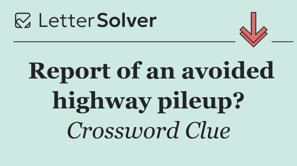 Report of an avoided highway pileup?