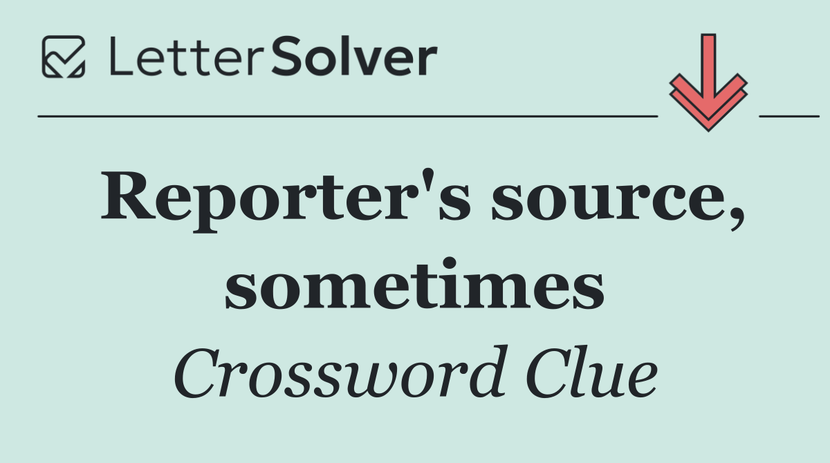 Reporter's source, sometimes