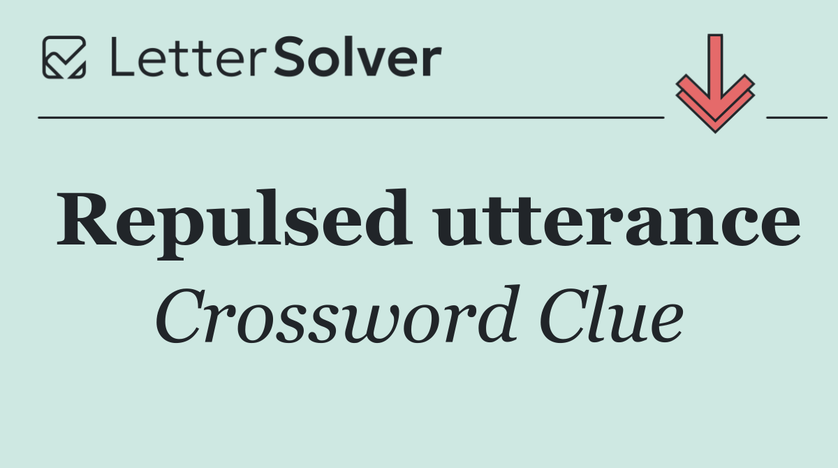Repulsed utterance