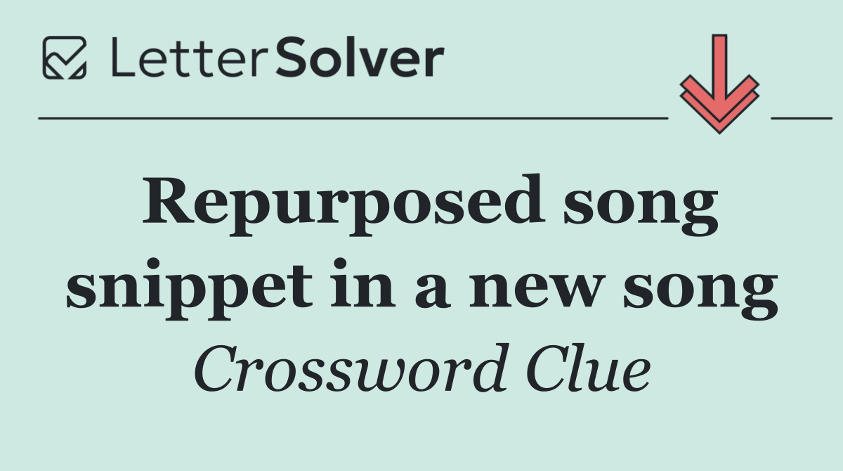 Repurposed song snippet in a new song