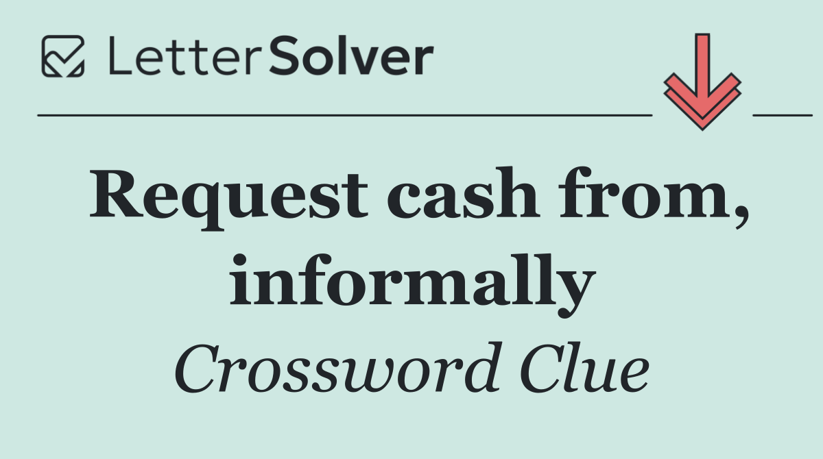Request cash from, informally