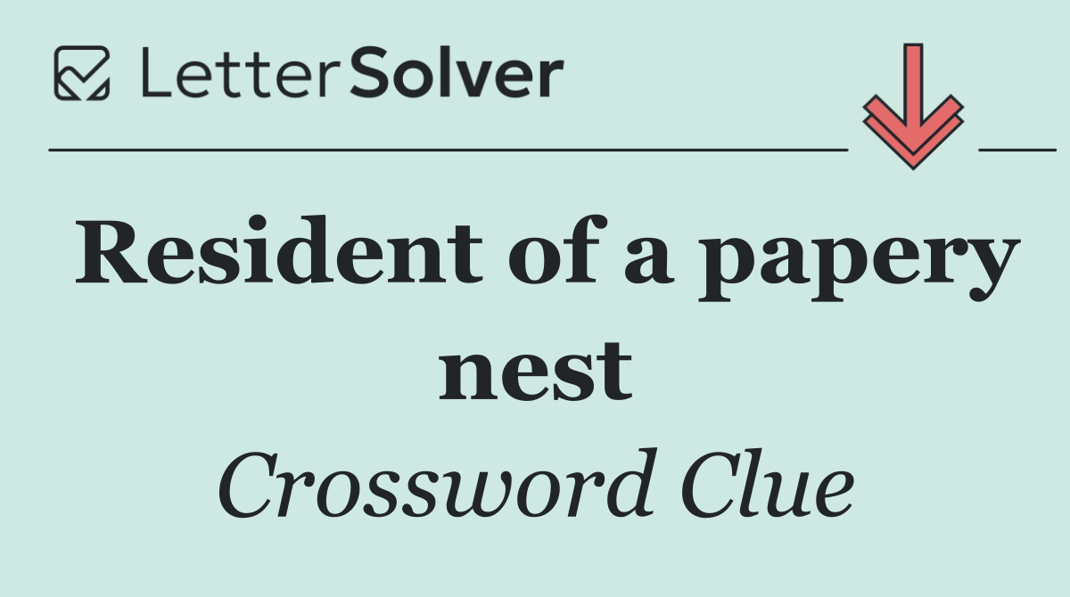 Resident of a papery nest