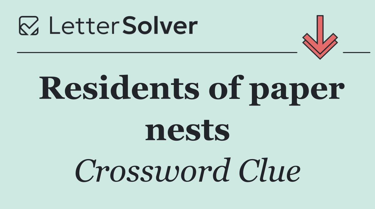 Residents of paper nests