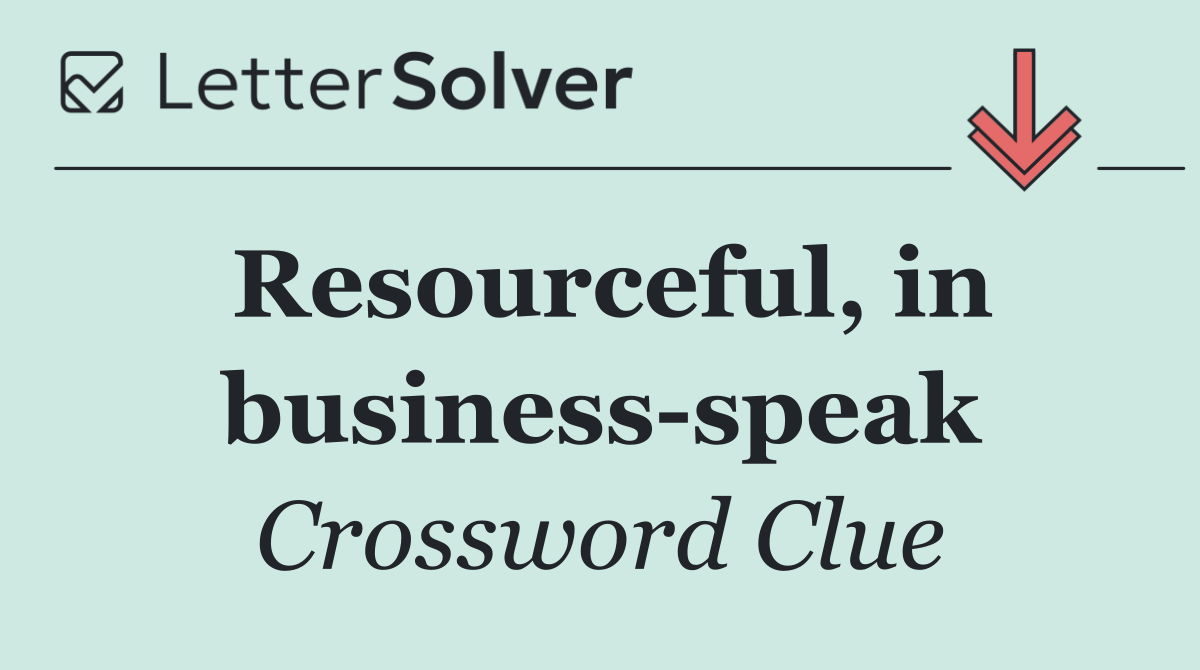 Resourceful, in business speak