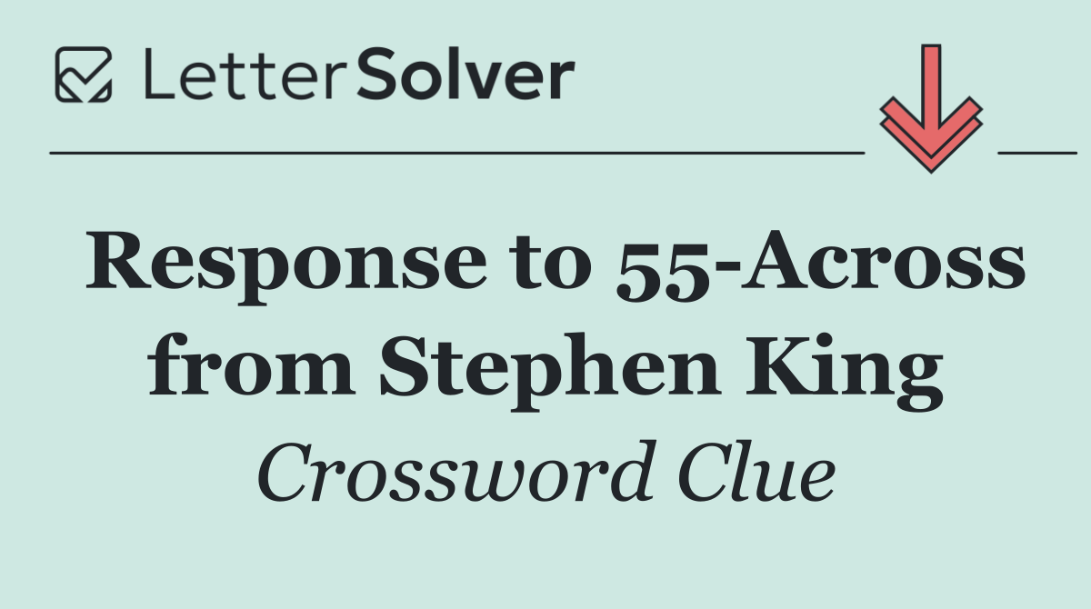 Response to 55 Across from Stephen King