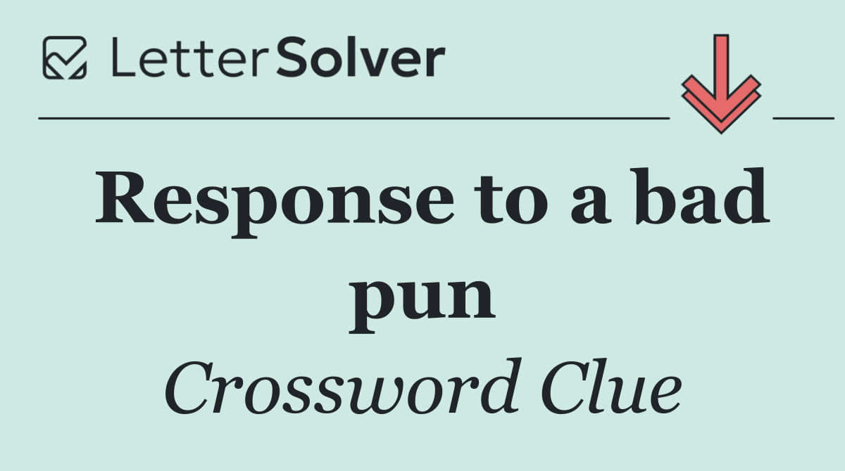 Response to a bad pun