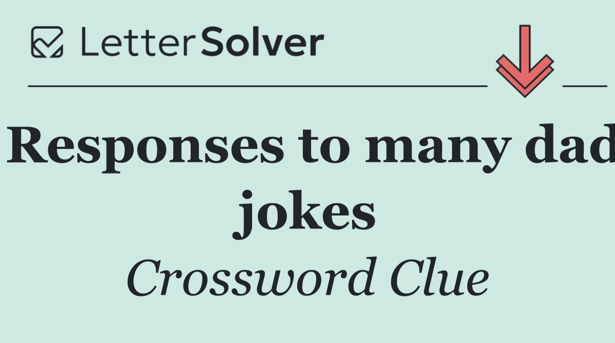 Responses to many dad jokes