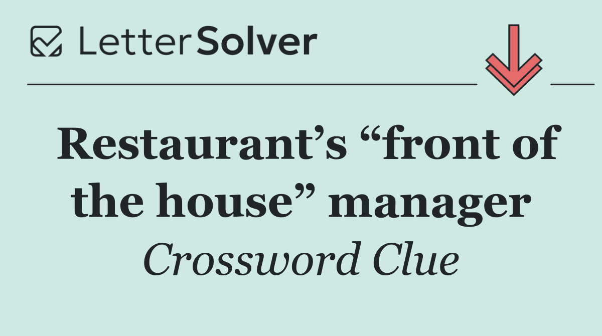 Restaurant’s “front of the house” manager