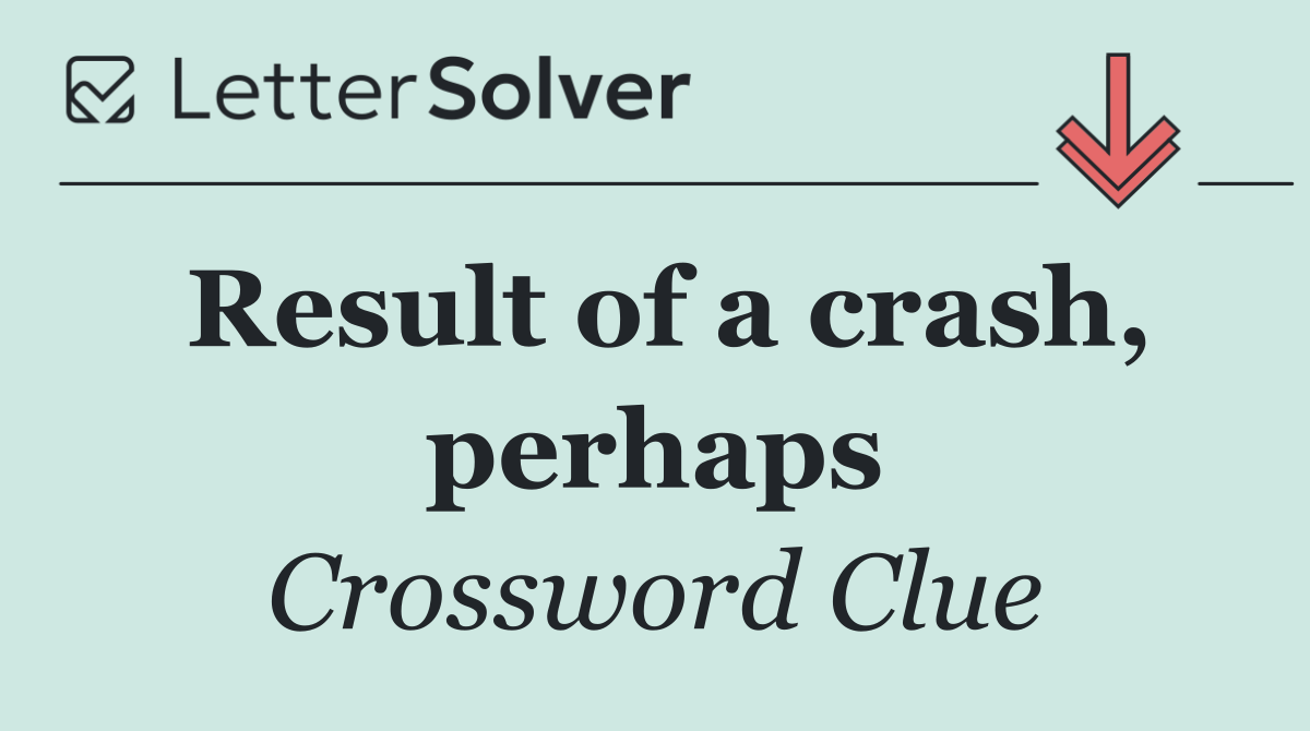 Result of a crash, perhaps