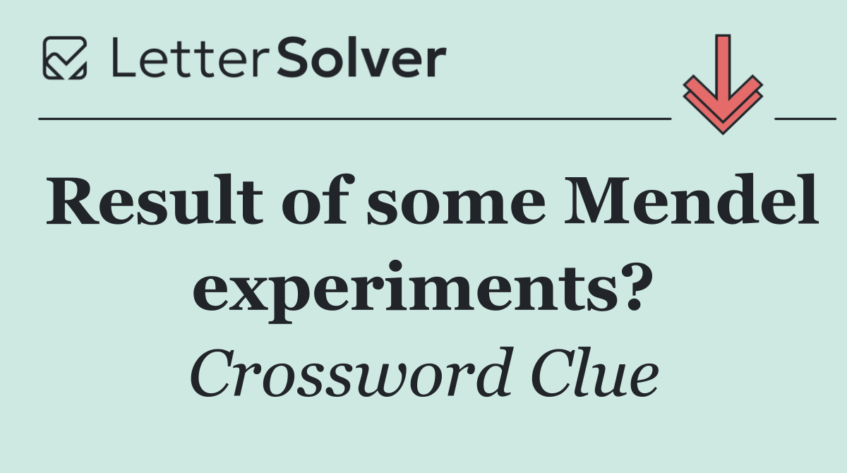 Result of some Mendel experiments?