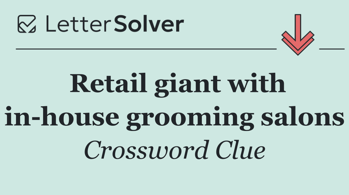 Retail giant with in house grooming salons