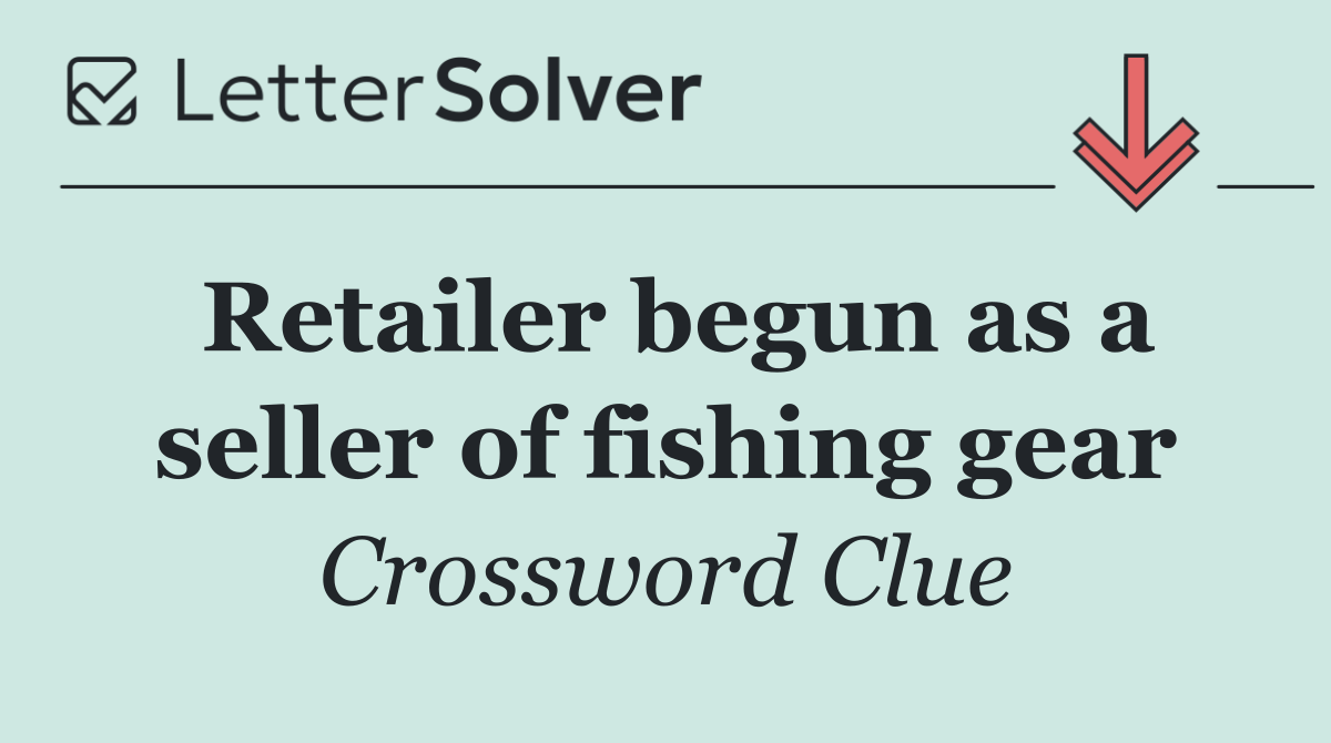 Retailer begun as a seller of fishing gear