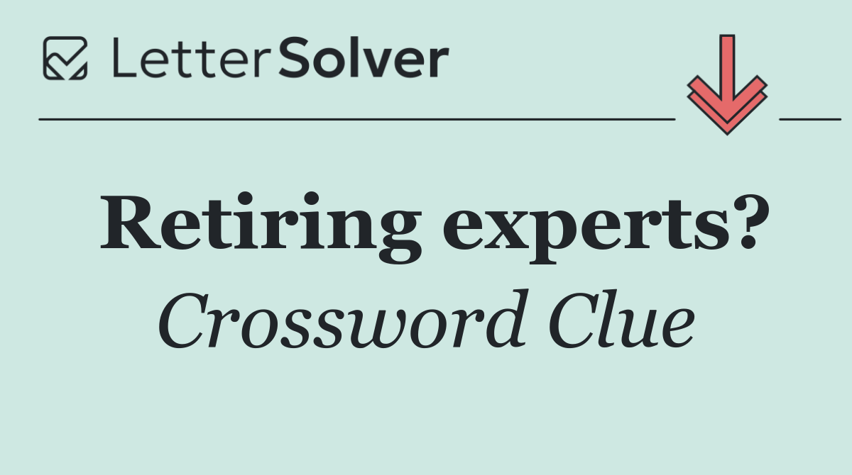 Retiring experts?