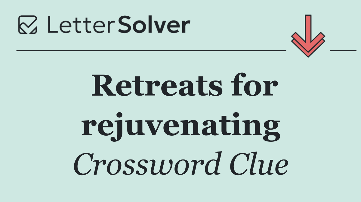 Retreats for rejuvenating