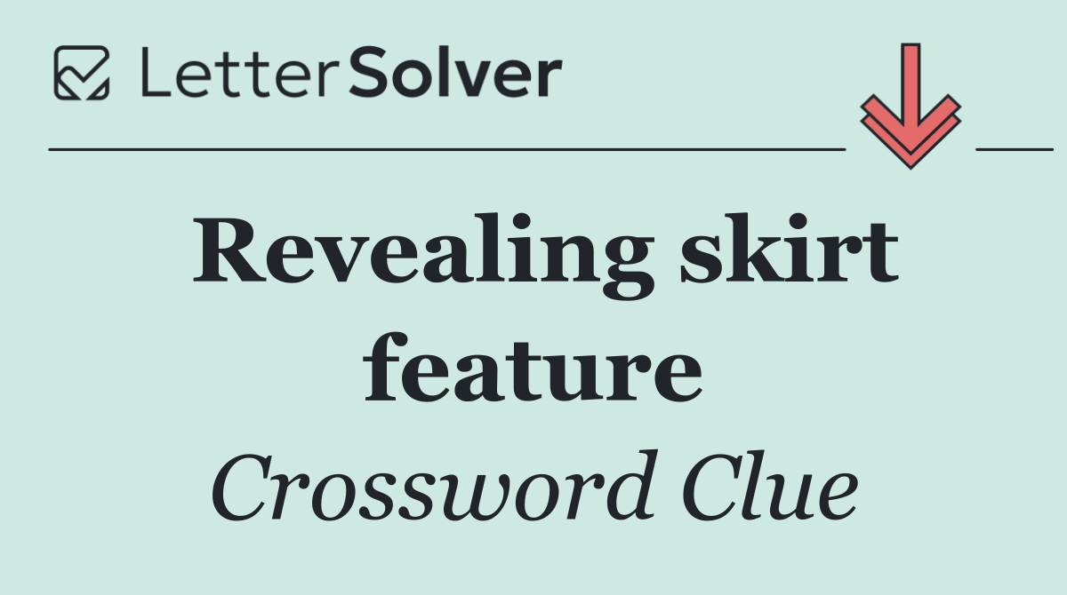 Revealing skirt feature