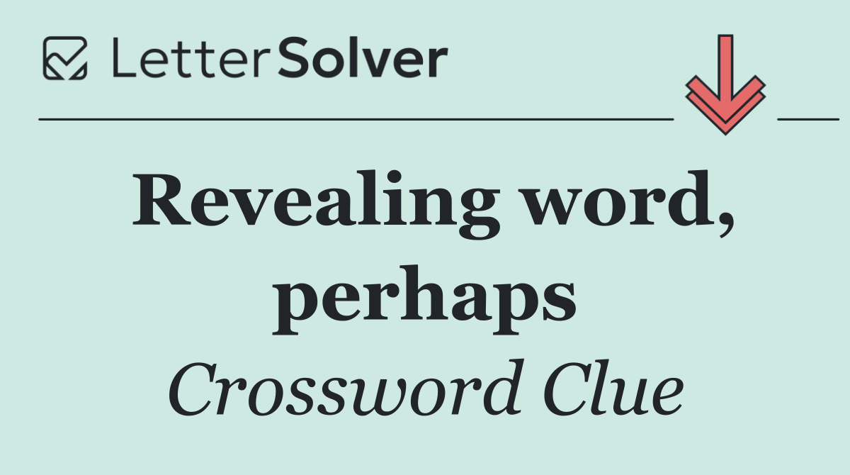 Revealing word, perhaps