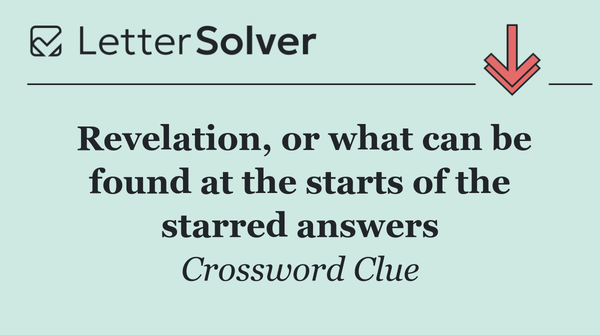 Revelation, or what can be found at the starts of the starred answers