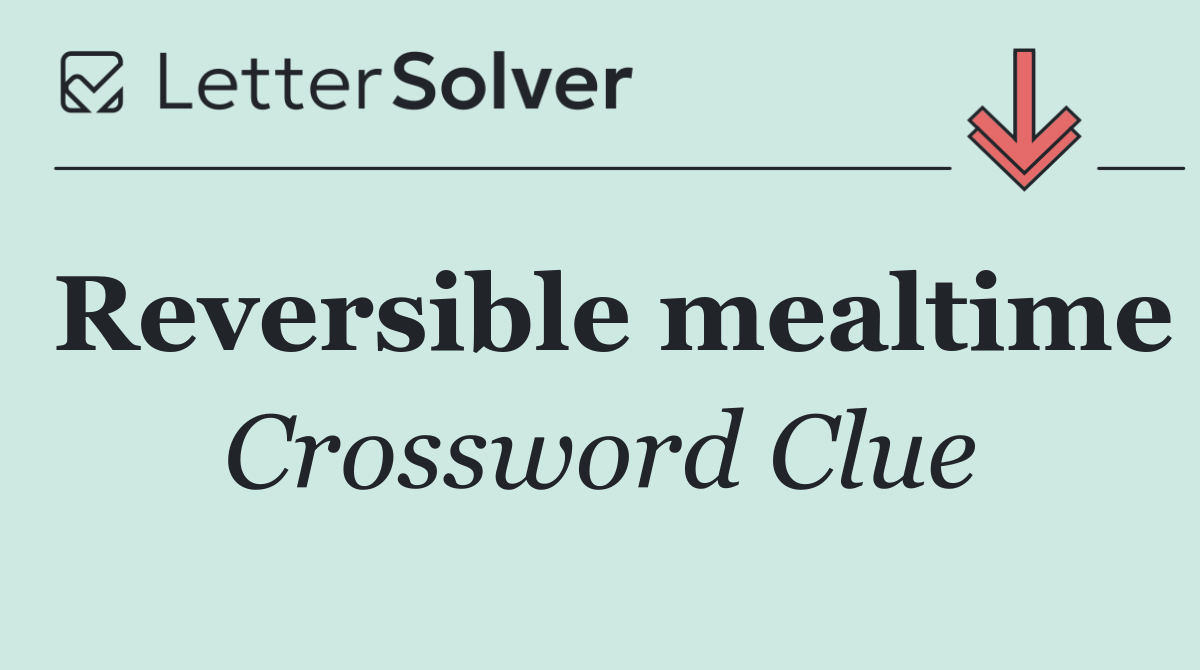 Reversible mealtime