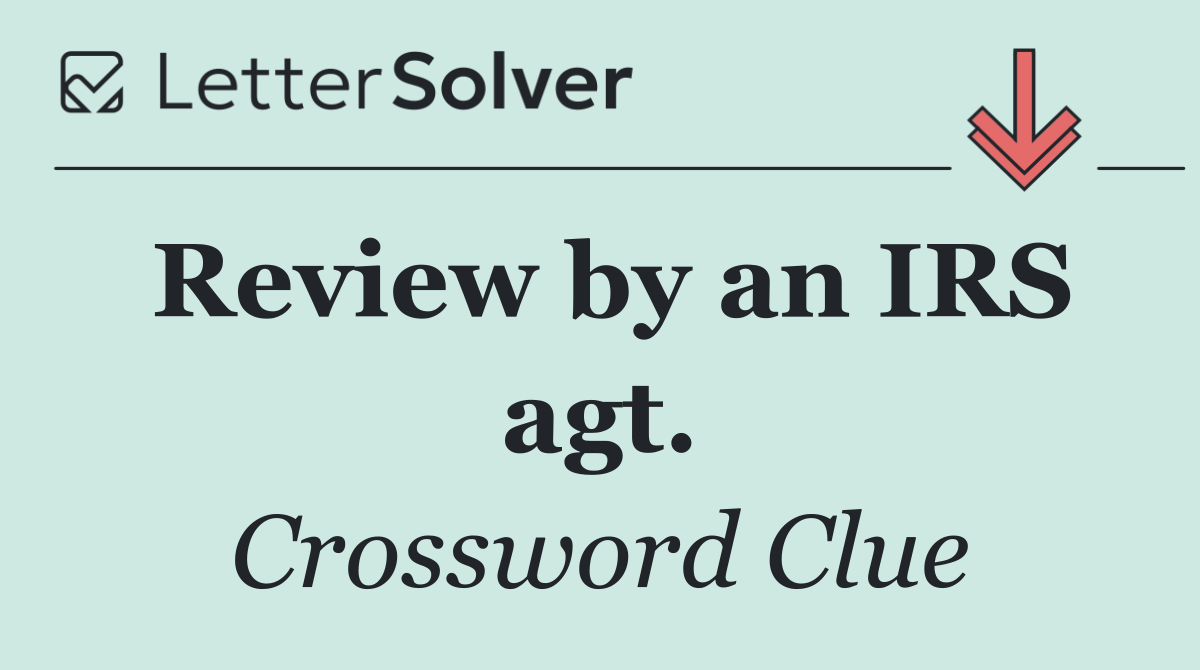 Review by an IRS agt.