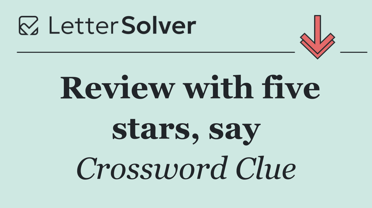Review with five stars, say