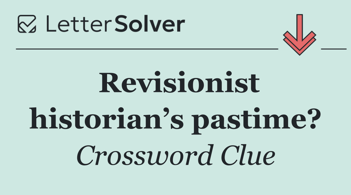 Revisionist historian’s pastime?