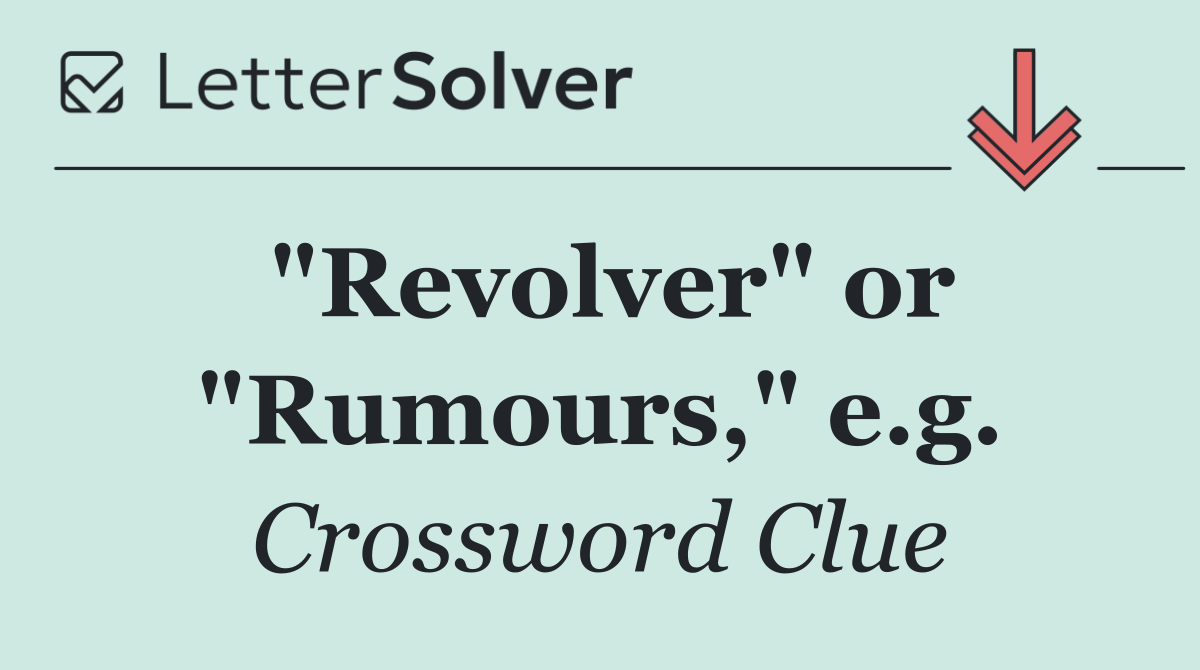 "Revolver" or "Rumours," e.g.