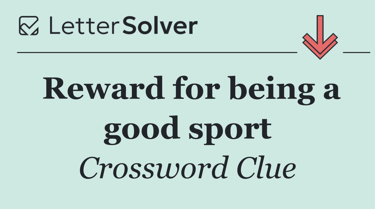 Reward for being a good sport