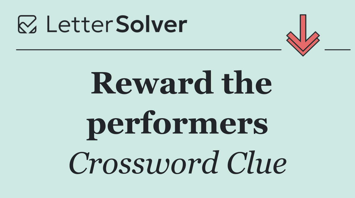 Reward the performers