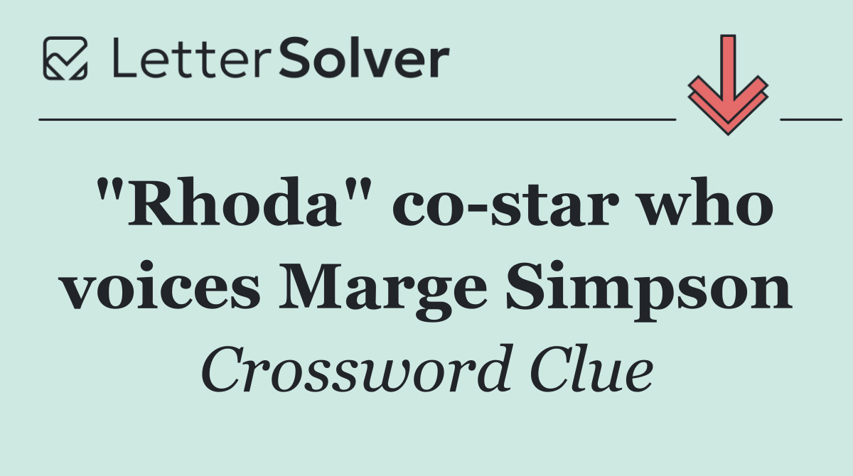 "Rhoda" co star who voices Marge Simpson