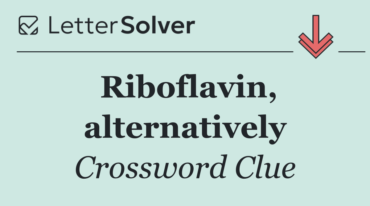Riboflavin, alternatively