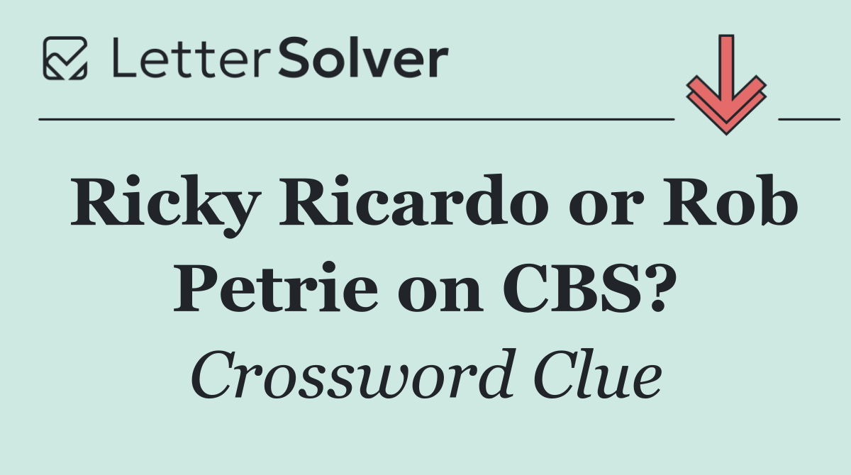 Ricky Ricardo or Rob Petrie on CBS?