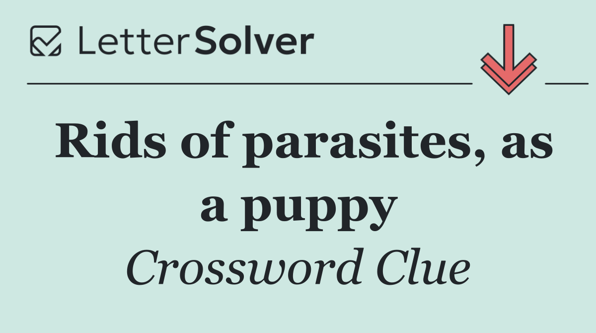 Rids of parasites, as a puppy