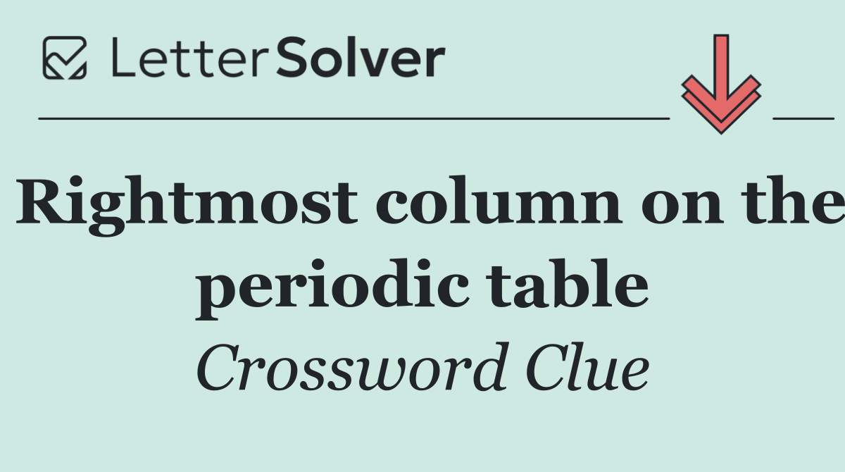 Rightmost column on the periodic table