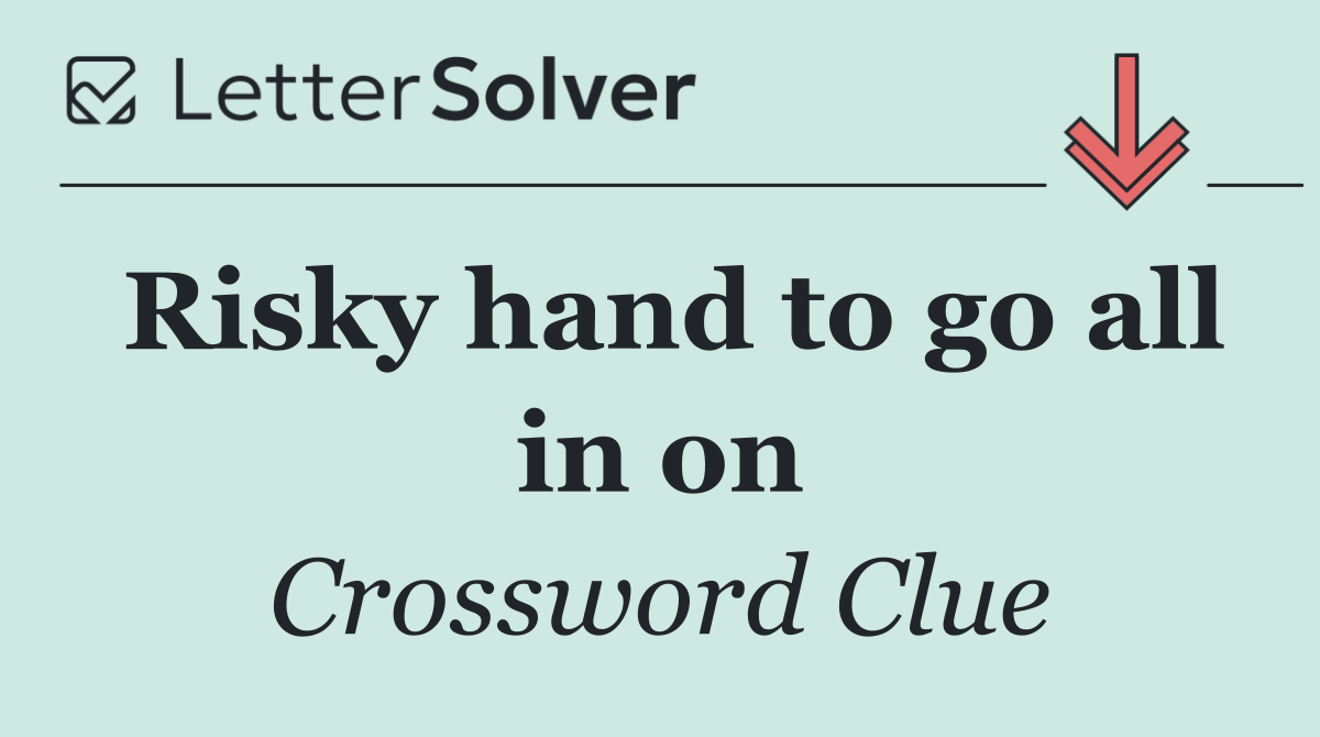 Risky hand to go all in on