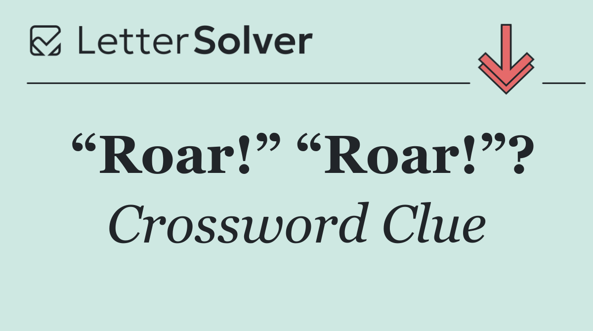 “Roar!” “Roar!”?