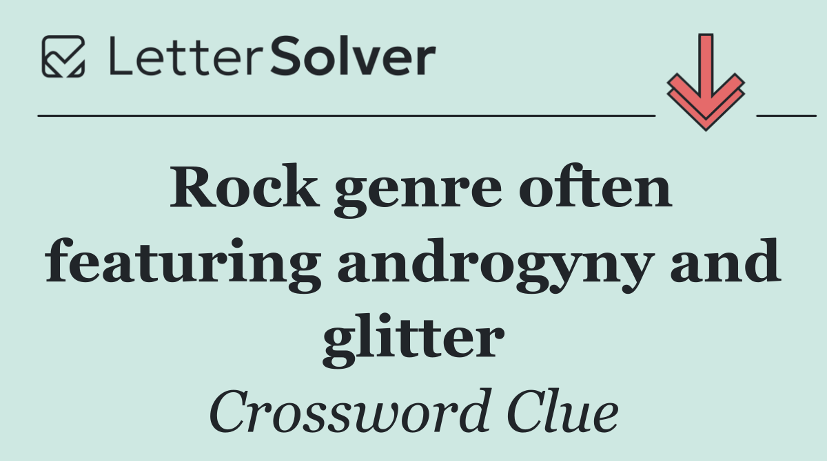 Rock genre often featuring androgyny and glitter